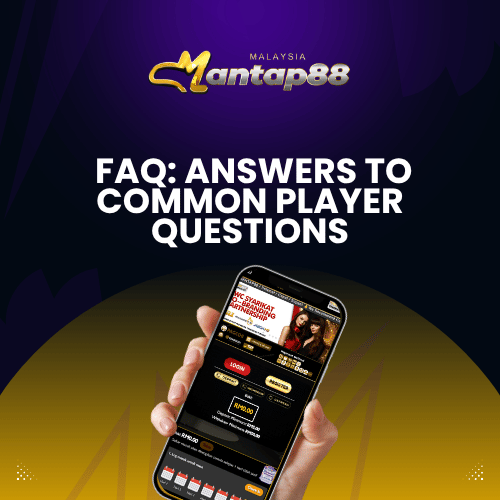 FAQ: Answers to Common Player Questions - Mantap88