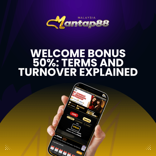 Welcome Bonus 50%: Terms and Turnover Explained - Mantap88